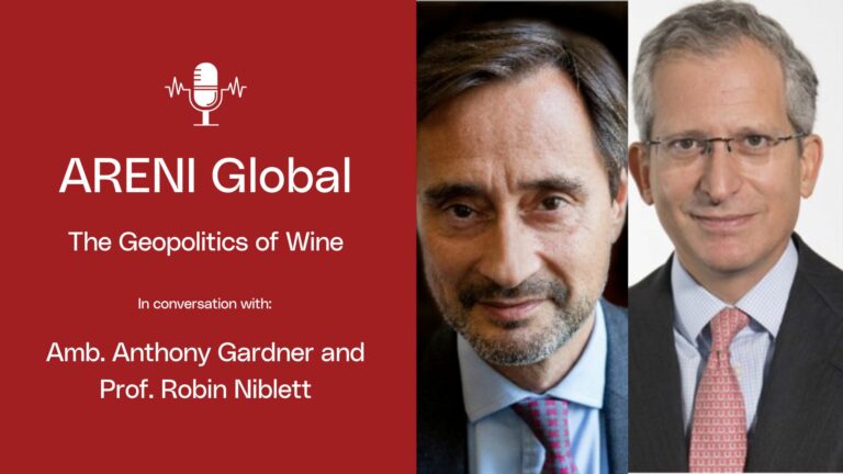 Podcast – The Geopolitics of Wine – In conversation with Amb. Anthony Gardner and Pr. Robin Niblett