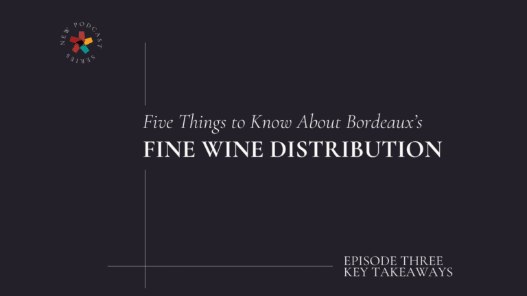 Five Things to Know About Bordeaux’s Fine Wine Distribution